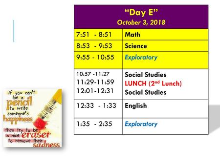 “Day E” October 3, :51 - 8:51 Math 8:53 - 9:53 Science