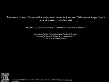 Treatment of keloid scars with intralesional triamcinolone and 5-fluorouracil injections – a randomized controlled trial  KE Hietanen, TA Järvinen, H.