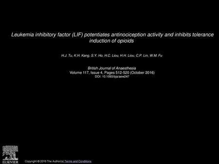 Leukemia inhibitory factor (LIF) potentiates antinociception activity and inhibits tolerance induction of opioids  H.J. Tu, K.H. Kang, S.Y. Ho, H.C. Liou,