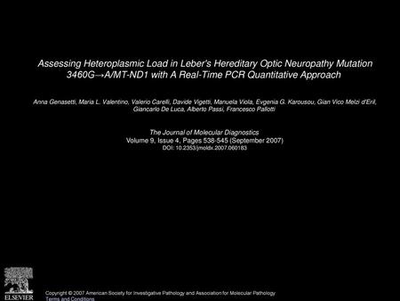 Assessing Heteroplasmic Load in Leber's Hereditary Optic Neuropathy Mutation 3460G→A/MT-ND1 with A Real-Time PCR Quantitative Approach  Anna Genasetti,