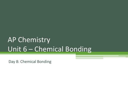 AP Chemistry Unit 6 – Chemical Bonding