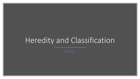 Heredity and Classification