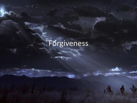 Forgiveness.