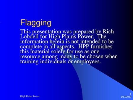 Flagging This presentation was prepared by Rich Lobdell for High Plains Power. The information herein is not intended to be complete in all aspects.