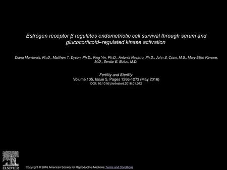 Estrogen receptor β regulates endometriotic cell survival through serum and glucocorticoid–regulated kinase activation  Diana Monsivais, Ph.D., Matthew.