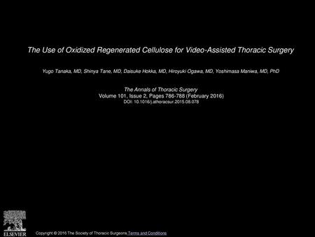 The Use of Oxidized Regenerated Cellulose for Video-Assisted Thoracic Surgery  Yugo Tanaka, MD, Shinya Tane, MD, Daisuke Hokka, MD, Hiroyuki Ogawa, MD,