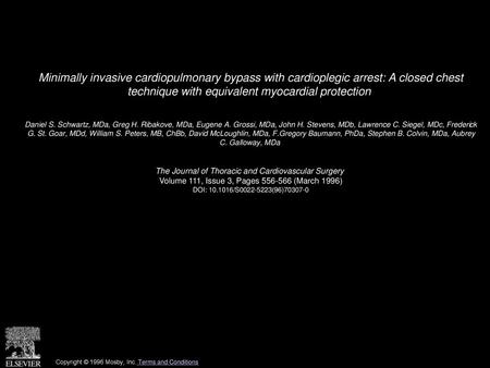 Minimally invasive cardiopulmonary bypass with cardioplegic arrest: A closed chest technique with equivalent myocardial protection  Daniel S. Schwartz,