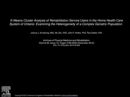 K-Means Cluster Analysis of Rehabilitation Service Users in the Home Health Care System of Ontario: Examining the Heterogeneity of a Complex Geriatric.