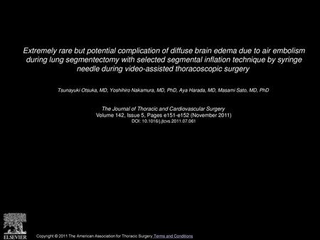 Extremely rare but potential complication of diffuse brain edema due to air embolism during lung segmentectomy with selected segmental inflation technique.