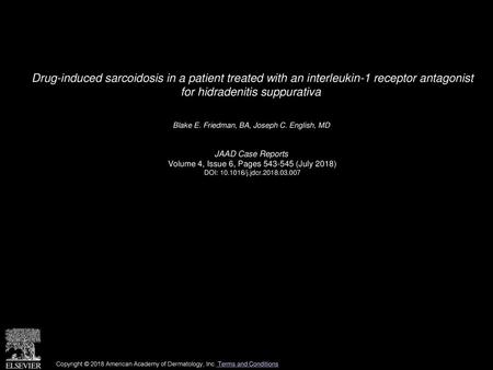 Drug-induced sarcoidosis in a patient treated with an interleukin-1 receptor antagonist for hidradenitis suppurativa  Blake E. Friedman, BA, Joseph C.