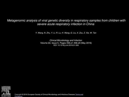 Metagenomic analysis of viral genetic diversity in respiratory samples from children with severe acute respiratory infection in China  Y. Wang, N. Zhu,