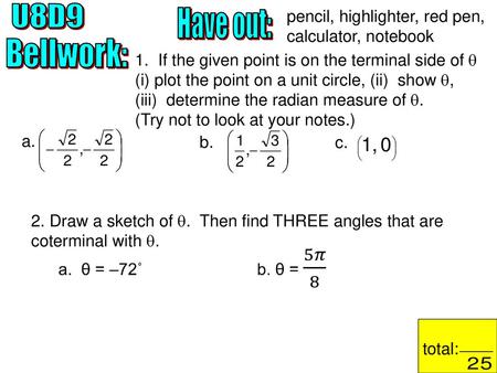 U8D9 pencil, highlighter, red pen, calculator, notebook Have out: