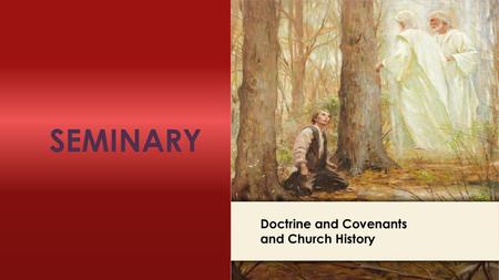 LESSON 15 SEMINARY Doctrine and Covenants and Church History.