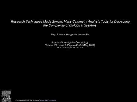 Research Techniques Made Simple: Mass Cytometry Analysis Tools for Decrypting the Complexity of Biological Systems  Tiago R. Matos, Hongye Liu, Jerome.