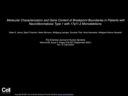 Molecular Characterization and Gene Content of Breakpoint Boundaries in Patients with Neurofibromatosis Type 1 with 17q11.2 Microdeletions  Dieter E.