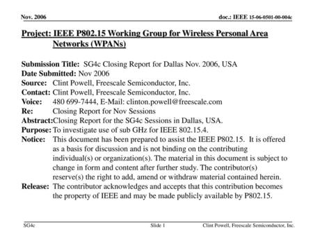 February 19 Nov. 2006 Project: IEEE P802.15 Working Group for Wireless Personal Area Networks (WPANs) Submission Title: SG4c Closing Report for Dallas.