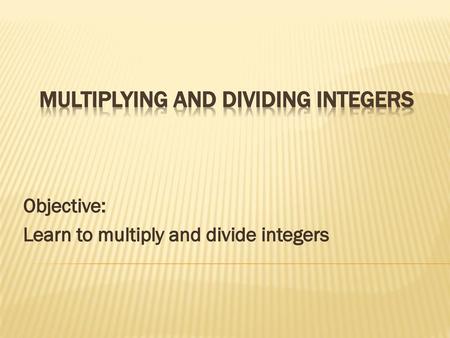 Multiplying and dividing Integers