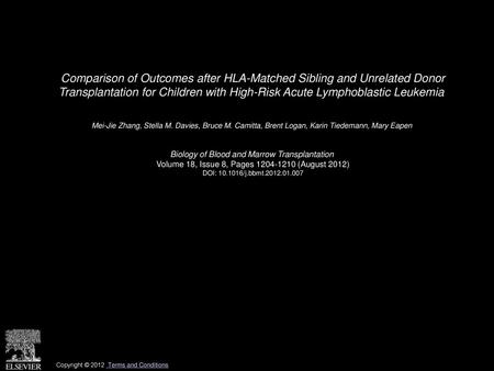 Comparison of Outcomes after HLA-Matched Sibling and Unrelated Donor Transplantation for Children with High-Risk Acute Lymphoblastic Leukemia  Mei-Jie.