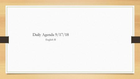 Daily Agenda 9/17/18 English II.