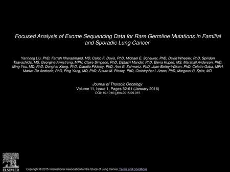 Focused Analysis of Exome Sequencing Data for Rare Germline Mutations in Familial and Sporadic Lung Cancer  Yanhong Liu, PhD, Farrah Kheradmand, MD, Caleb.