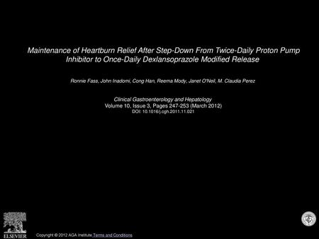 Maintenance of Heartburn Relief After Step-Down From Twice-Daily Proton Pump Inhibitor to Once-Daily Dexlansoprazole Modified Release  Ronnie Fass, John.