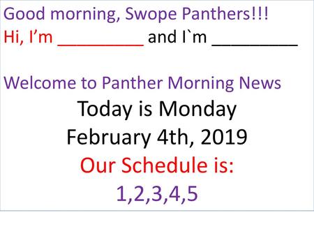 Today is Monday February 4th, 2019 Our Schedule is: 1,2,3,4,5