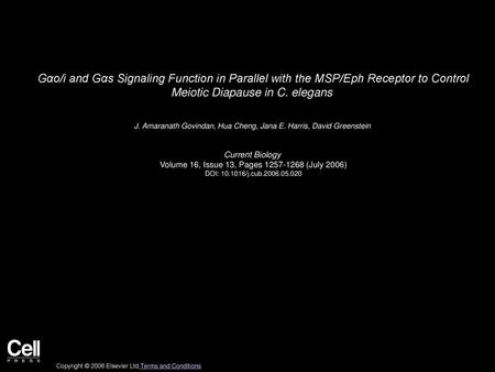 Gαo/i and Gαs Signaling Function in Parallel with the MSP/Eph Receptor to Control Meiotic Diapause in C. elegans  J. Amaranath Govindan, Hua Cheng, Jana.