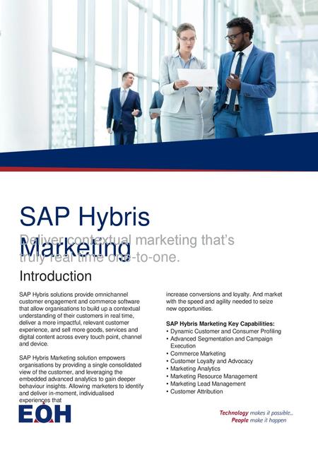 SAP Hybris Marketing Deliver contextual marketing that’s truly real time one-to-one. Introduction SAP Hybris solutions provide omnichannel customer.