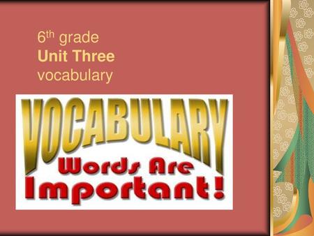 6th grade Unit Three vocabulary