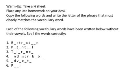 Warm-Up: Take a ¼ sheet. Place any late homework on your desk.