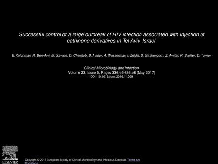 Successful control of a large outbreak of HIV infection associated with injection of cathinone derivatives in Tel Aviv, Israel  E. Katchman, R. Ben-Ami,