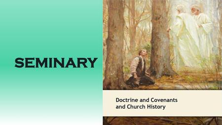 LESSON 15 SEMINARY Doctrine and Covenants and Church History.