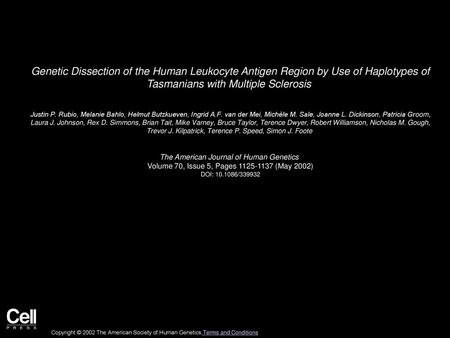 Genetic Dissection of the Human Leukocyte Antigen Region by Use of Haplotypes of Tasmanians with Multiple Sclerosis  Justin P. Rubio, Melanie Bahlo, Helmut.