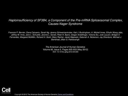 Haploinsufficiency of SF3B4, a Component of the Pre-mRNA Spliceosomal Complex, Causes Nager Syndrome  Francois P. Bernier, Oana Caluseriu, Sarah Ng, Jeremy.