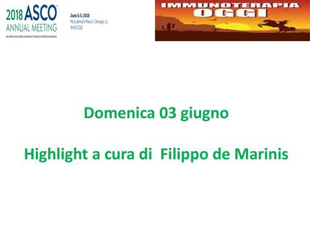 Domenica 03 giugno Highlight a cura di Filippo de Marinis