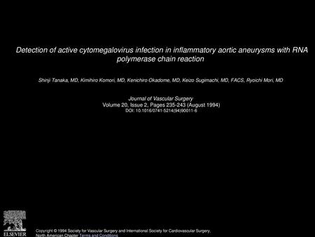 Detection of active cytomegalovirus infection in inflammatory aortic aneurysms with RNA polymerase chain reaction  Shinji Tanaka, MD, Kimihiro Komori,