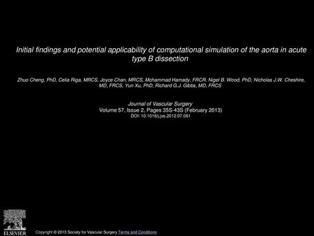 Initial findings and potential applicability of computational simulation of the aorta in acute type B dissection  Zhuo Cheng, PhD, Celia Riga, MRCS, Joyce.