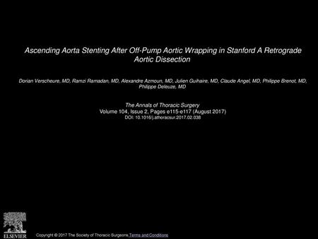 Ascending Aorta Stenting After Off-Pump Aortic Wrapping in Stanford A Retrograde Aortic Dissection  Dorian Verscheure, MD, Ramzi Ramadan, MD, Alexandre.