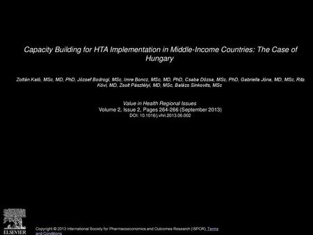 Capacity Building for HTA Implementation in Middle-Income Countries: The Case of Hungary  Zoltán Kaló, MSc, MD, PhD, József Bodrogi, MSc, Imre Boncz,