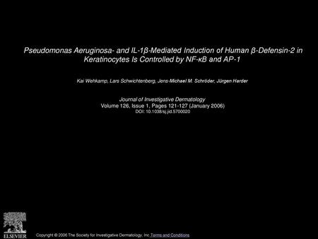 Pseudomonas Aeruginosa- and IL-1β-Mediated Induction of Human β-Defensin-2 in Keratinocytes Is Controlled by NF-κB and AP-1  Kai Wehkamp, Lars Schwichtenberg,