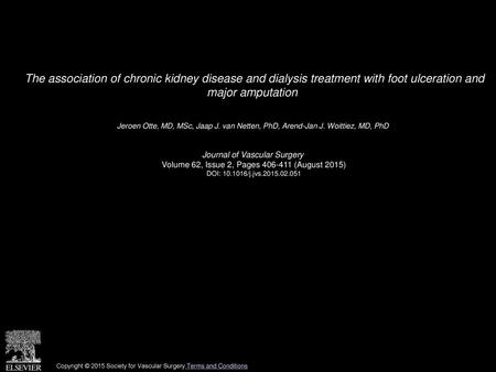 The association of chronic kidney disease and dialysis treatment with foot ulceration and major amputation  Jeroen Otte, MD, MSc, Jaap J. van Netten,