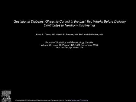 Gestational Diabetes: Glycemic Control in the Last Two Weeks Before Delivery Contributes to Newborn Insulinemia  Pablo R. Olmos, MD, Gisella R. Borzone,