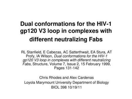 Dual conformations for the HIV-1 gp120 V3 loop in complexes with different neutralizing Fabs RL Stanfield, E Cabezas, AC Satterthwait, EA Stura, AT Profy,