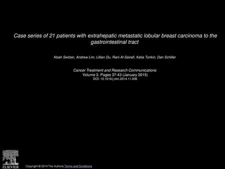 Case series of 21 patients with extrahepatic metastatic lobular breast carcinoma to the gastrointestinal tract  Noah Switzer, Andrew Lim, Lillian Du,