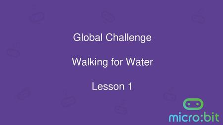 Global Challenge Walking for Water Lesson 1.