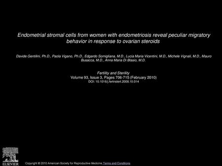 Endometrial stromal cells from women with endometriosis reveal peculiar migratory behavior in response to ovarian steroids  Davide Gentilini, Ph.D., Paola.