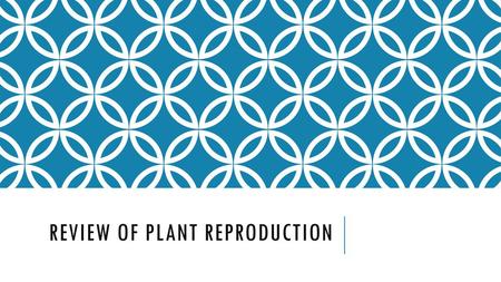 Review of plant reproduction