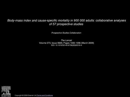 Body-mass index and cause-specific mortality in 900 000 adults: collaborative analyses of 57 prospective studies  Prospective Studies Collaboration  The.