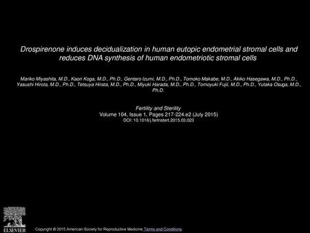 Drospirenone induces decidualization in human eutopic endometrial stromal cells and reduces DNA synthesis of human endometriotic stromal cells  Mariko.