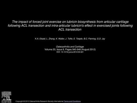 The impact of forced joint exercise on lubricin biosynthesis from articular cartilage following ACL transection and intra-articular lubricin's effect.